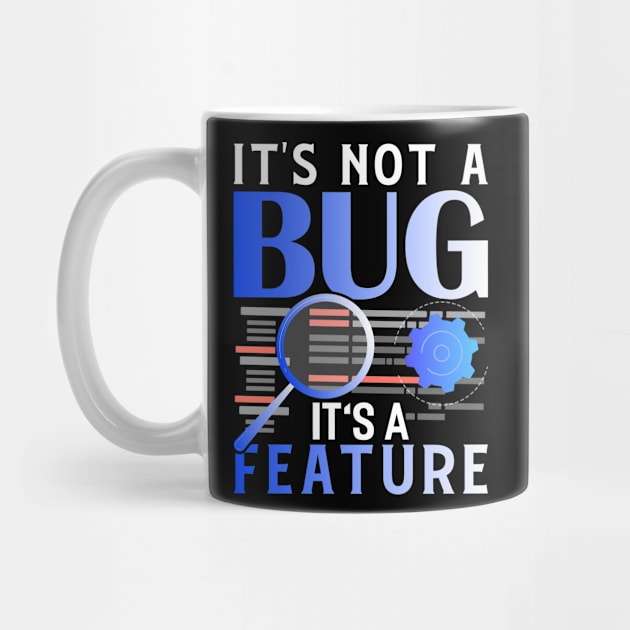 Its Not A Bug Its A Feature Funny Programming Computer by Tee__Dot